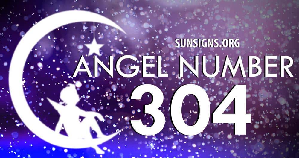 Angel Number 304 Meaning Sun Signs