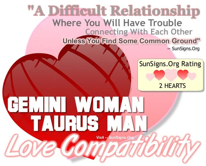 gemini woman taurus man. A Difficult Relationship Where You Have Trouble Connecting With Each Other Unless You Find Some Common Ground