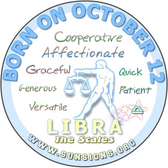 IF YOU ARE BORN ON OCTOBER 12, you are an elegant, and graceful Libra.
