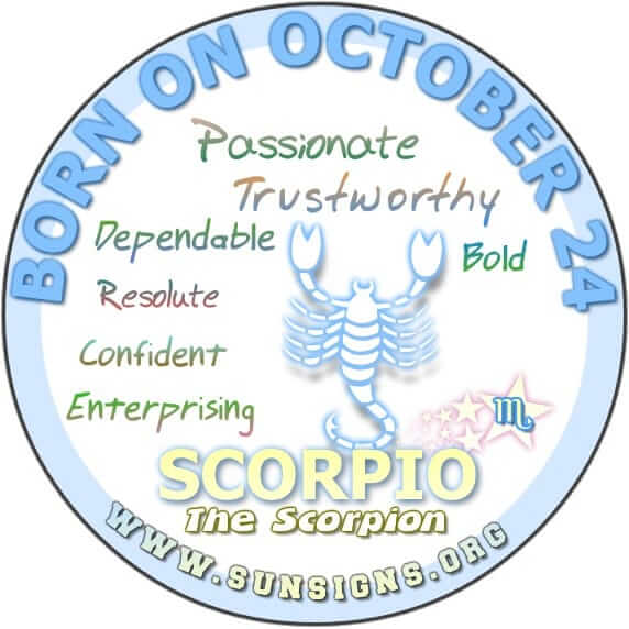 IF YOUR BIRTHDAY IS ON OCTOBER 24, you as a Scorpio are not afraid of a little challenge or a big one for that matter.