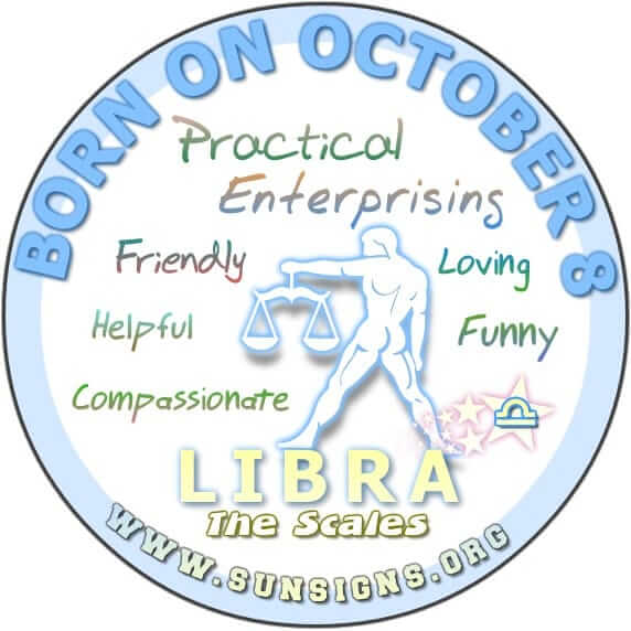 IF YOUR BIRTH DATE IS ON OCTOBER 8, you are a Libra who is likely to be a social butterfly.