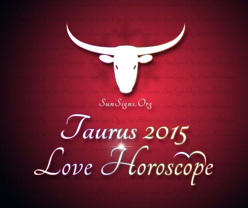 Taurus Love And Sex Horoscope 2015 Predictions