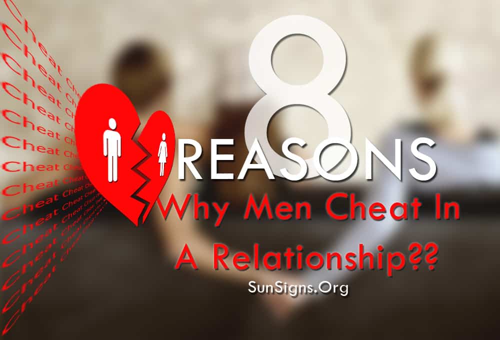 8 Reasons Why Men Cheat In A Relationship.