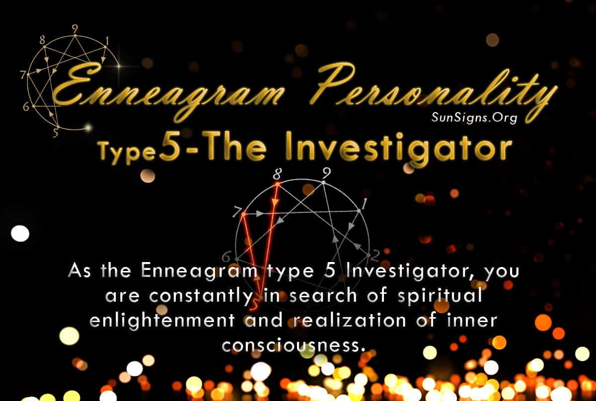 As a person, the Enneagram type 5 Investigator are constantly in search of spiritual enlightenment