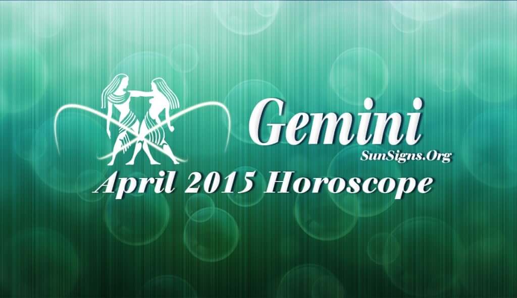 April 2015 Gemini Horoscope predictions foretell that this is a month for personal upliftment and for achieving your goals independently