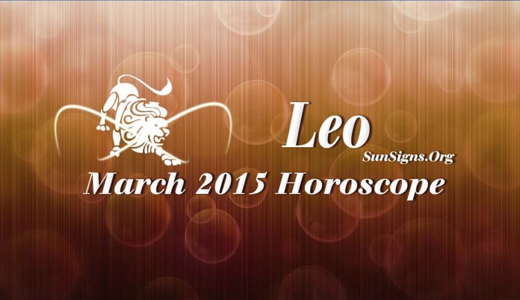 March 2015 Leo Monthly Horoscope foretells that job, business and personal achievements are in focus this month