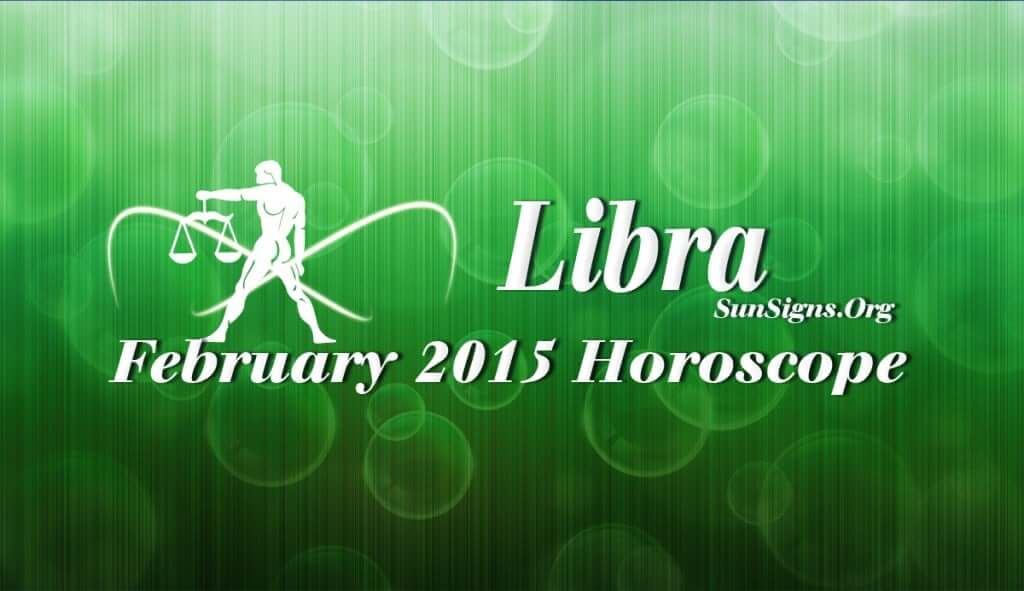 February 2015 Libra Horoscope predicts that emphasis will be on improving your emotional strength