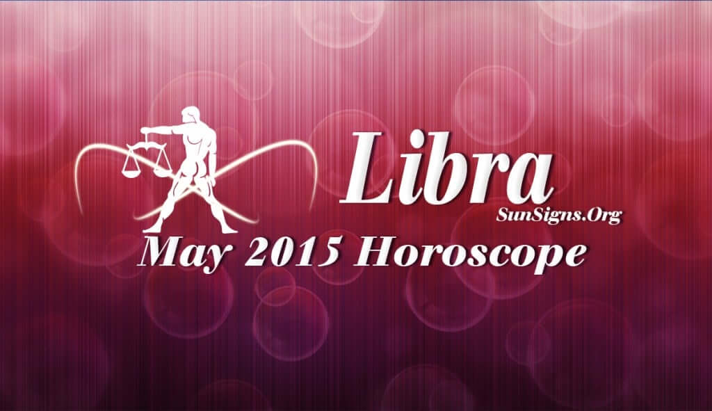 Libra May 2015 Horoscope predictions require you to concentrate on your profession and career targets