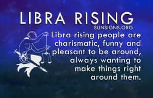Libra Rising people are some of the most charismatic of the zodiac