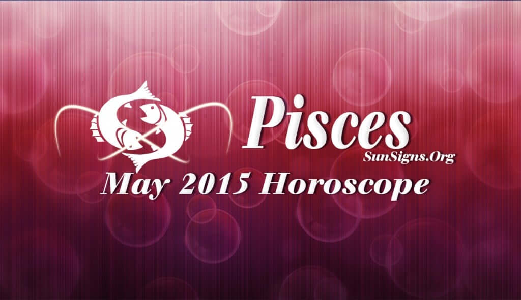 Pisces May 2015 Horoscope shows that your determination and aggression will help you to accomplish your targets