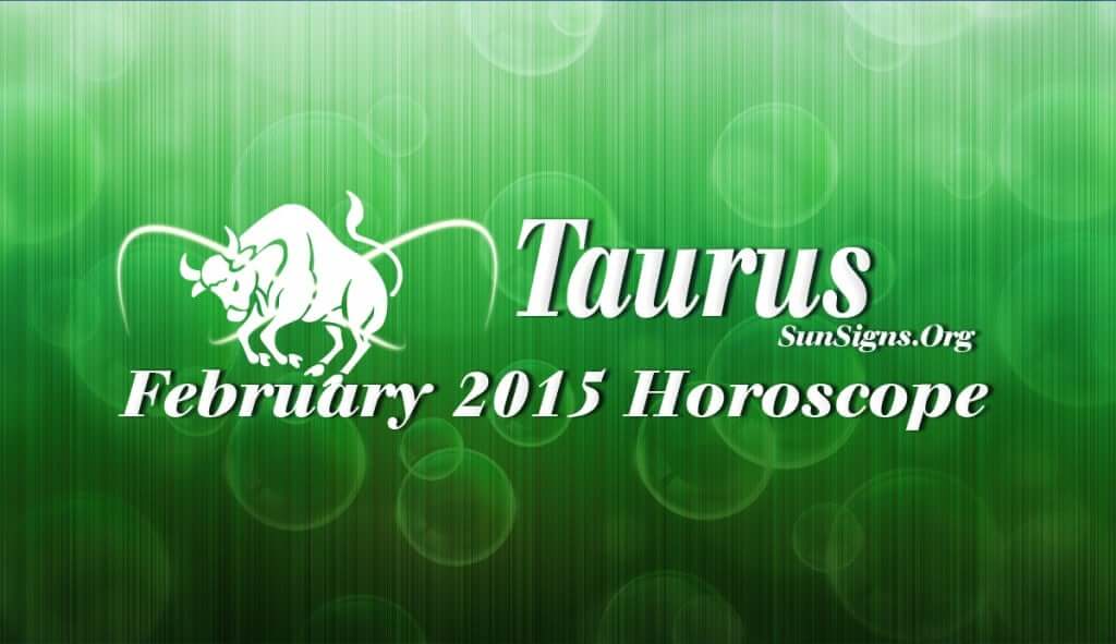The February 2015 Taurus Horoscope predicts that career issues will be prominent this month