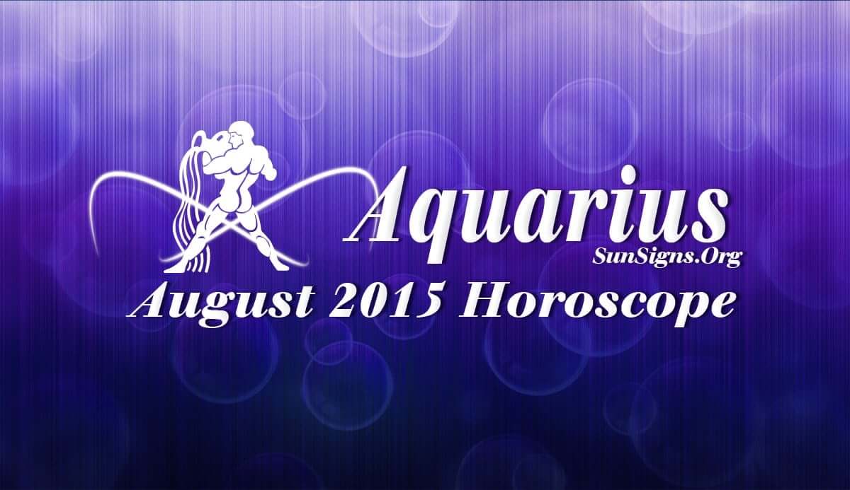 Aquarius August 2015 Horoscope predicts that you will not succeed if you follow your independent path this month