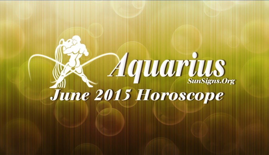 June 2015 Aquarius Monthly Horoscope - SunSigns.Org