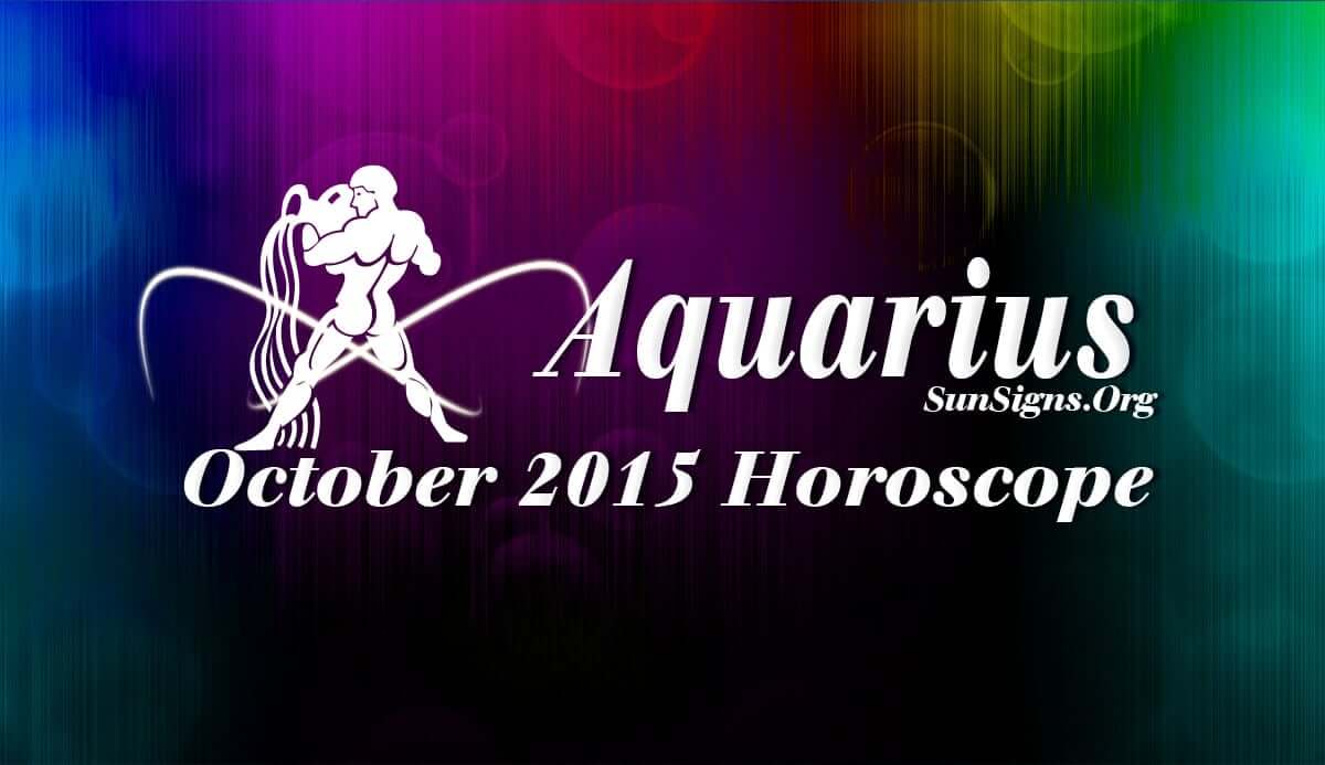 Aquarius October 2015 Horoscope predicts that your way is the best way and you have to decide what you want in life