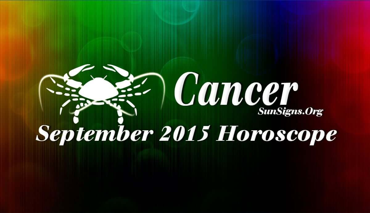 September 2015 Cancer Horoscope forecasts that this month you have to balance between your personal independence and social skills