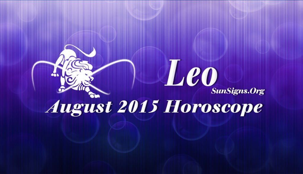 August 2015 Leo Monthly Horoscope - SunSigns.Org