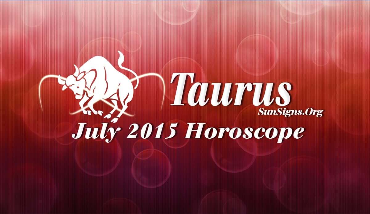 The Taurus July 2015 Horoscope predicts that during the month domestic and emotional affairs will take precedence over professional matters