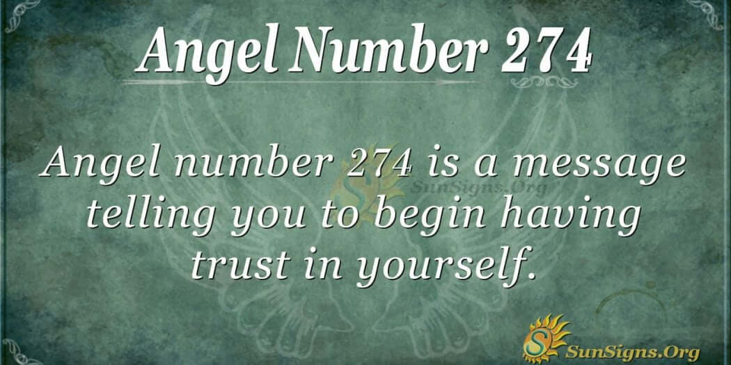 Angel Number 274 Meaning: Do Not Be Afraid In Life - SunSigns.Org