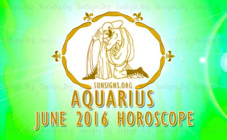 aquarius june 2016 horoscope