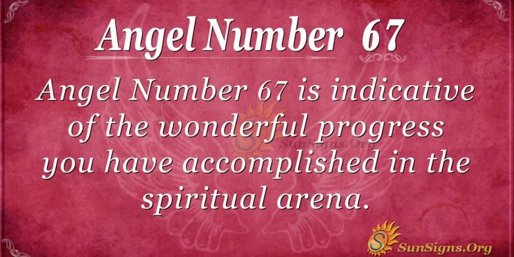 Angel Number 67 Meaning - A Symbol of Possibilities - SunSigns.Org