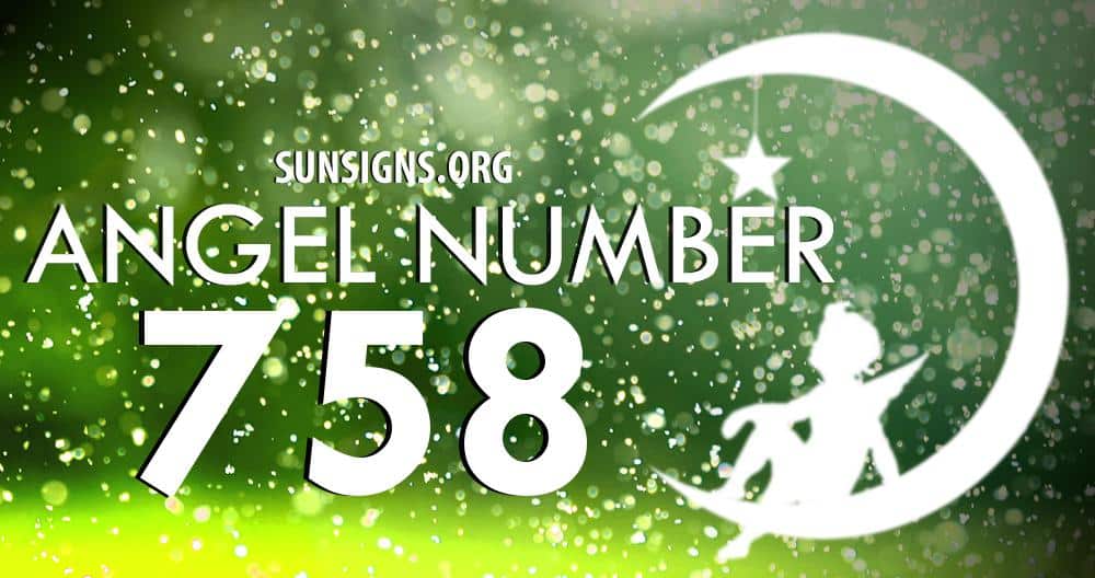 Angel Number 758 Meaning Sun Signs