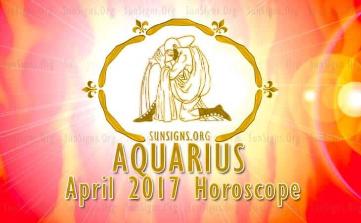 aquarius april 2017 horoscope