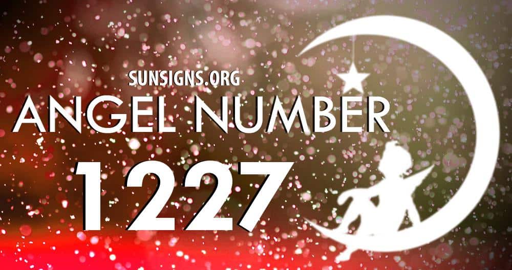 Angel Number 1227 Meaning Sun Signs