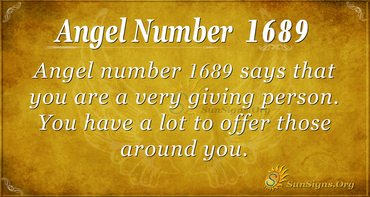 Angel Number 1689 Meaning You Have A Lot To Offer SunSigns Org