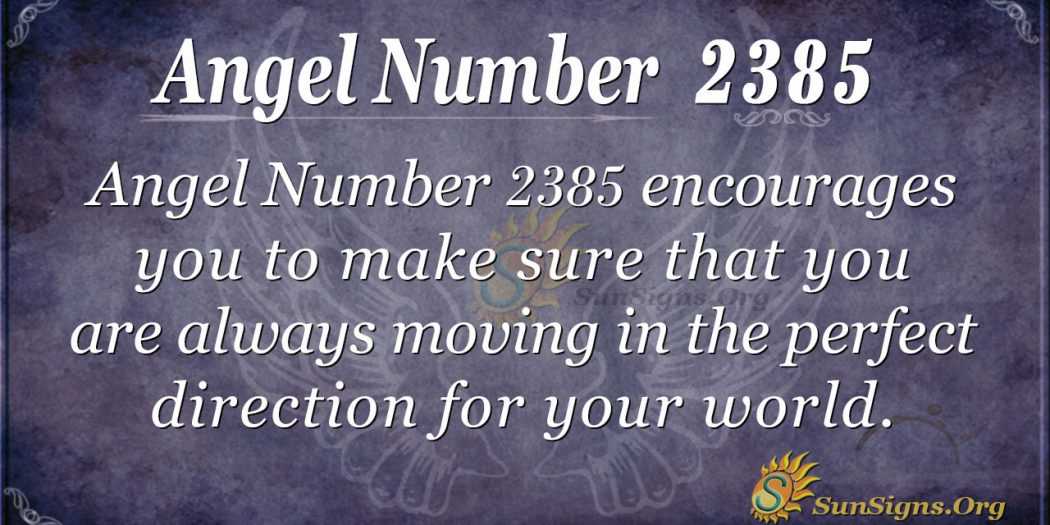 Angel Number 2385 Meaning: Go For The Best In Life - SunSigns.Org