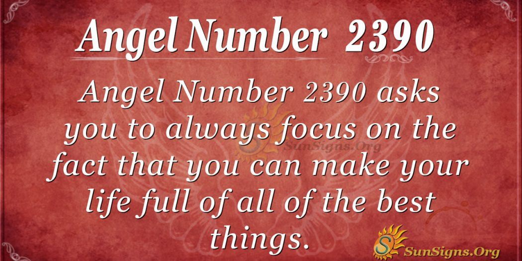 Angel Number 2390 Meaning: Keep Up The Faith - SunSigns.Org