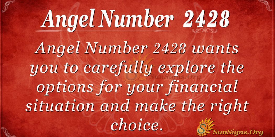 Angel Number 2428 Meaning: Opportunities Are In Front - SunSigns.Org