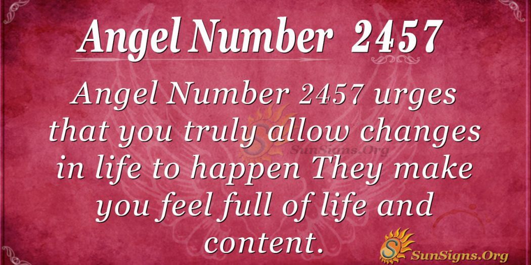Angel Number 2457 Meaning: Anticipate For Change - SunSigns.Org