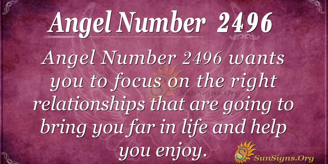 Angel Number 2496 Meaning: Respect Your Relationships - SunSigns.Org