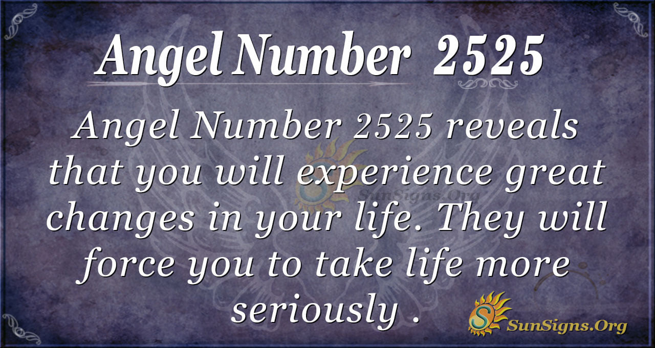Angel Number 2525 Meaning Experience Great Changes Sunsigns Org
