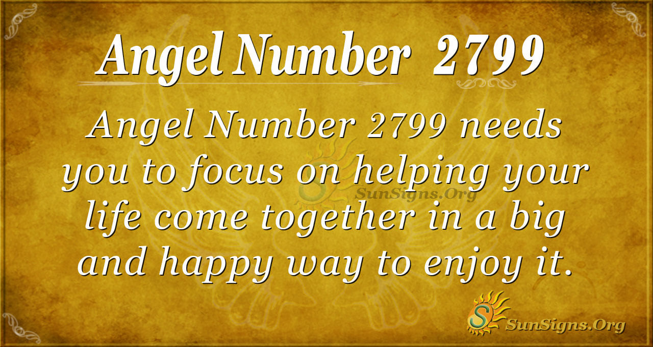 Angel Number 2799 Meaning Sunsigns Org