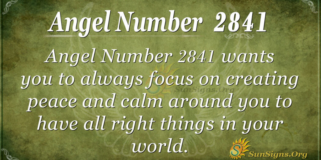 Angel Number 2841 Meaning: Having Peace Of Mind - SunSigns.Org