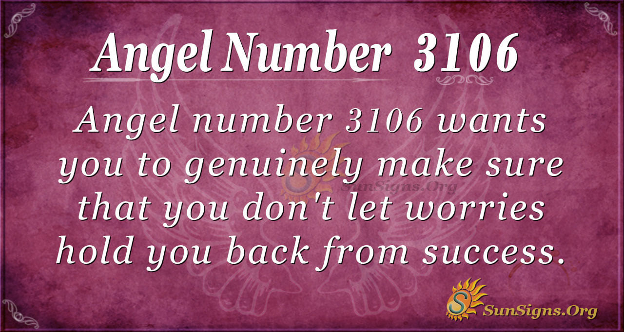 Angel Number 3106 Meaning: Quit Worrying - SunSigns.Org
