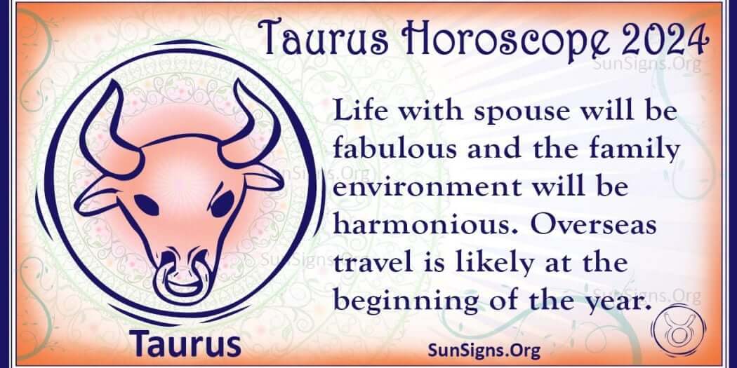 Taurus Horoscope 2024 Get Your Predictions Now!