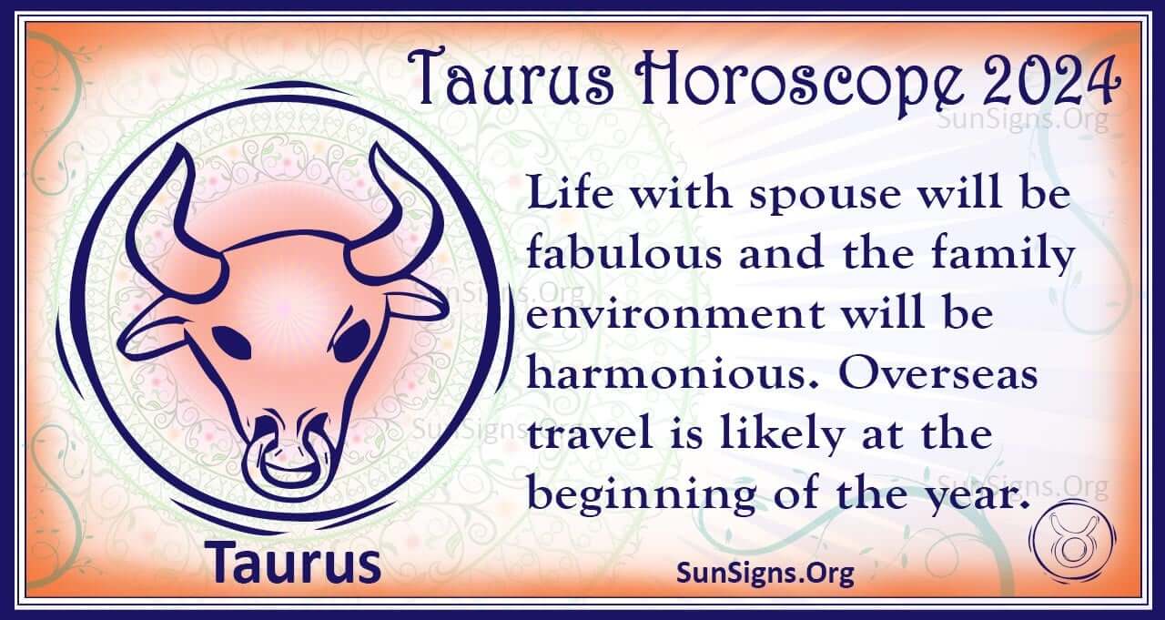 Taurus Horoscope 2024 - Get Your Predictions Now! - SunSigns.Org