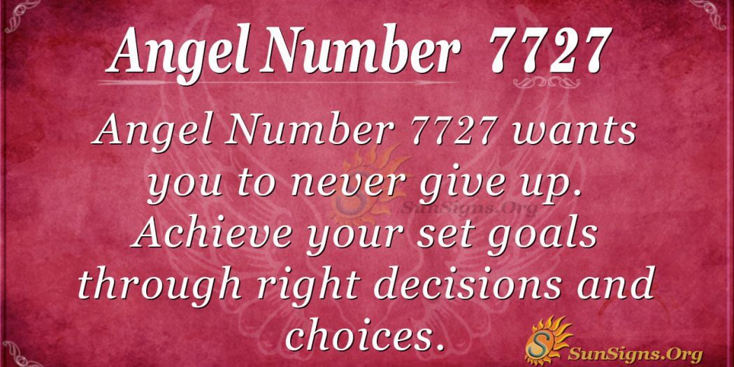 Angel Number 7727 Meaning - No Room For Giving Up - SunSigns.Org