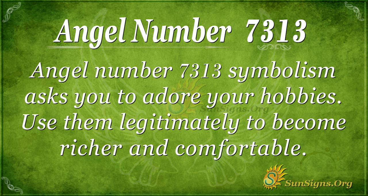 Angel Number 7313 Meaning Right Choices SunSigns Org