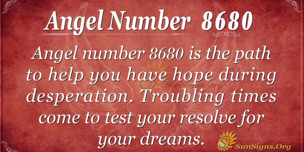 Angel Number 8680 Meaning: Troubled Times - SunSigns.Org
