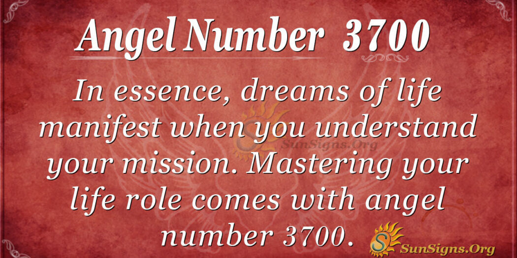 Angel Number 3700 Meaning: Dreams Of Life - SunSigns.Org