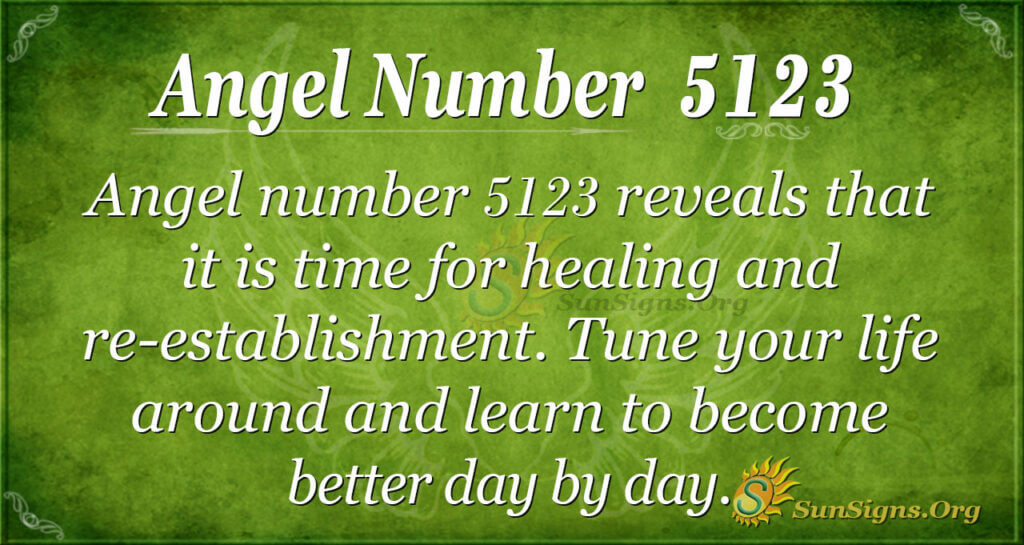 Angel Number 5123 Meaning Healing and Reestablishment