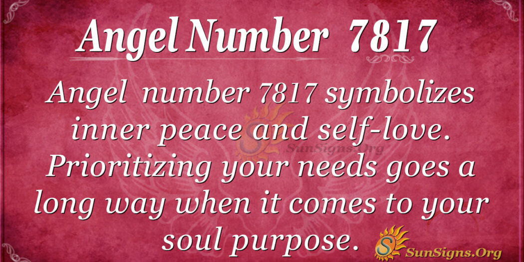 Angel Number 7817 Meaning: Appreciation Of Life - SunSigns.Org