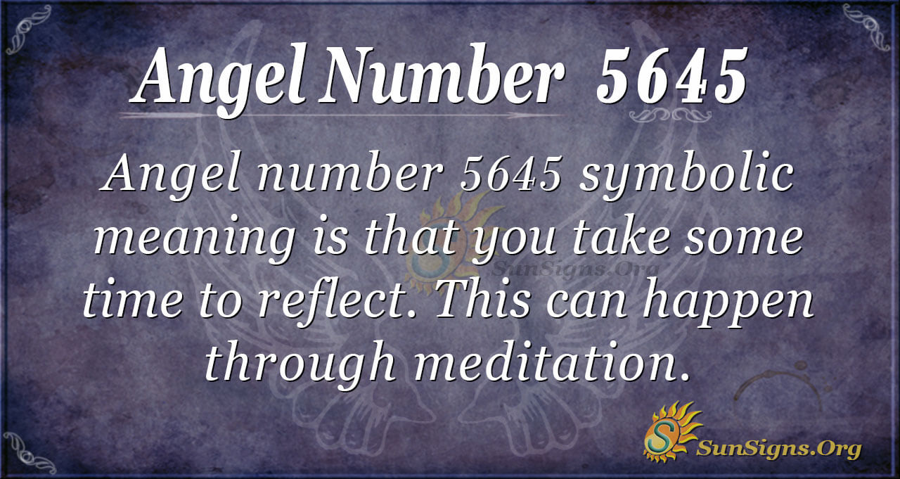 Angel Number 5645 Meaning Step By Step SunSigns Org