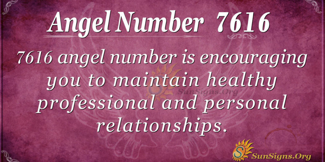 Angel Number 7616 Meaning - Adapt To Changing Times - SunSigns.Org