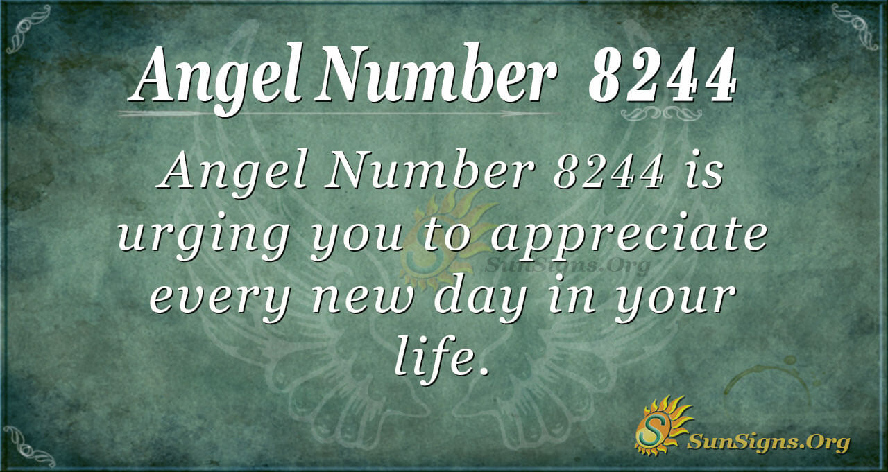 Angel Number 8244 Meaning Appreciate Every Day  SunSigns Org