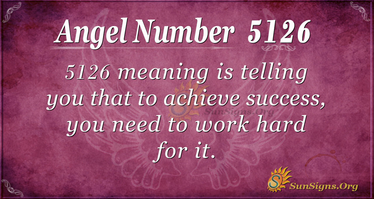 Angel Number 5126 Meaning Will To Achieve Success