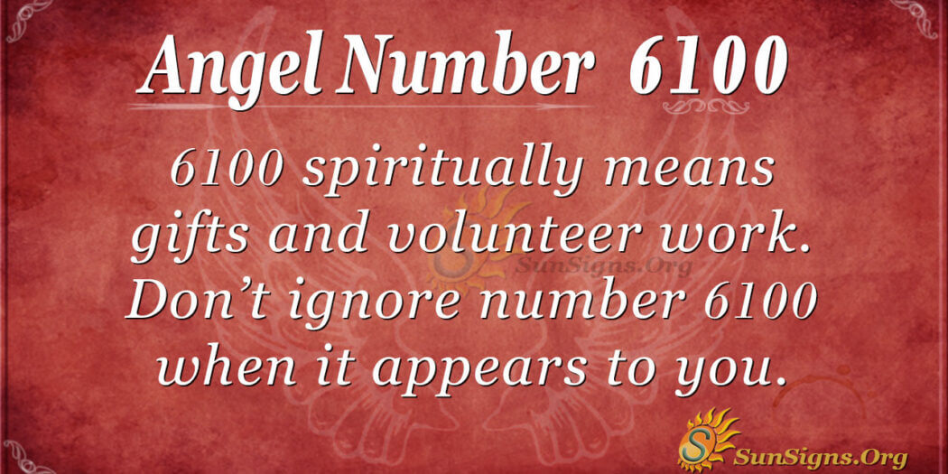 Angel Number 6100 Meaning: Serve Others - SunSigns.Org
